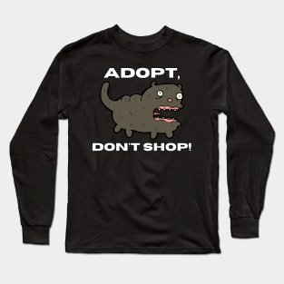 Adopt, Don't Shop. Funny and Sarcastic Saying Phrase, Humor Long Sleeve T-Shirt